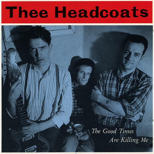 Thee Headcoats | The Good Times Are Killing Me | Album-Vinyl