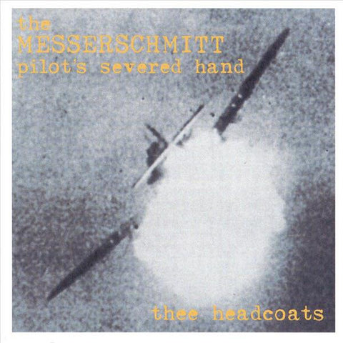 Thee Headcoats | The Messerschmitt Pilot's Severed Hand | Album-Vinyl