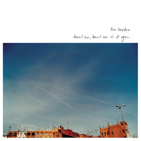 Tim Hecker | Haunt Me, Haunt Me Do It Again | Album-Vinyl