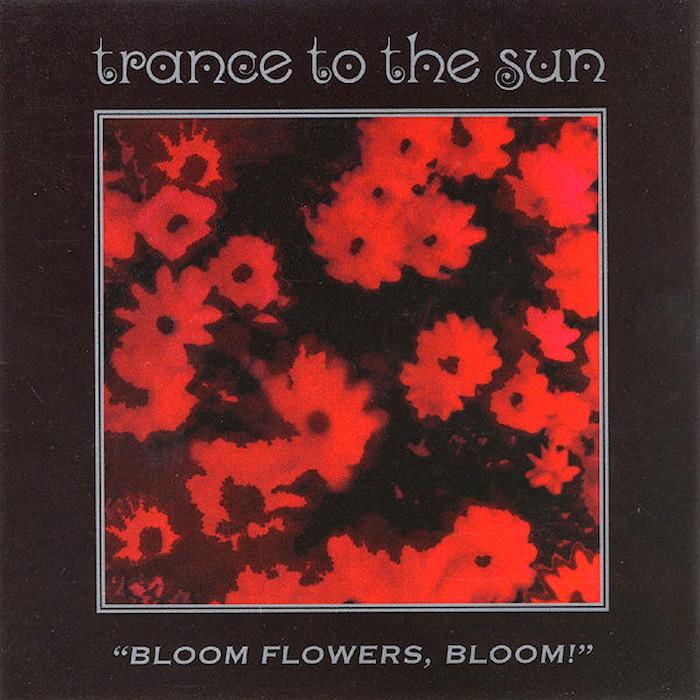 Trance to the Sun | Bloom Flowers, Bloom! | Album-Vinyl