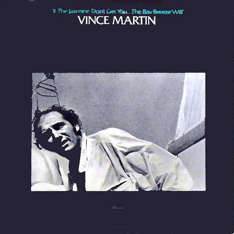 Vince Martin | If the Jasmine Don't Get You the Bay Breeze Will | Album-Vinyl
