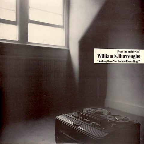 William S Burroughs | Nothing Here Now But The Recordings (Arch.) | Album-Vinyl