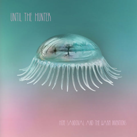 Hope Sandoval | Until the Hunter (w/ The Warm Inventions) | Album-Vinyl