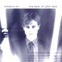 John Foxx | Modern Art: The Very Best of John Foxx (Comp.) | Album