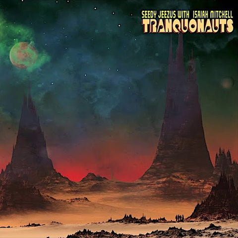 Seedy Jeezus | Tranquonauts (w/ Isaiah Mitchell) | Album-Vinyl