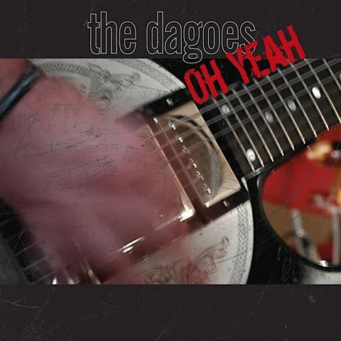 The Dagoes | Oh Yeah | Album-Vinyl